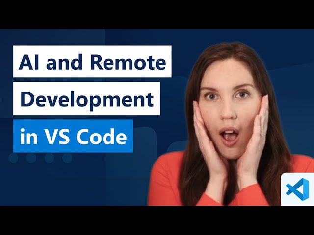 Watch AI and Remote Development in VS Code on YouTube (opens in new tab).