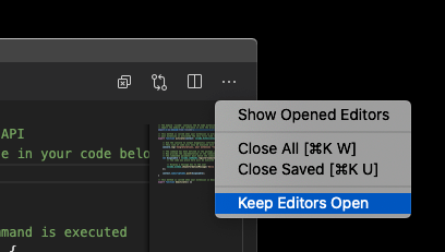 Selecting Keep Editors Open in the overflow menu