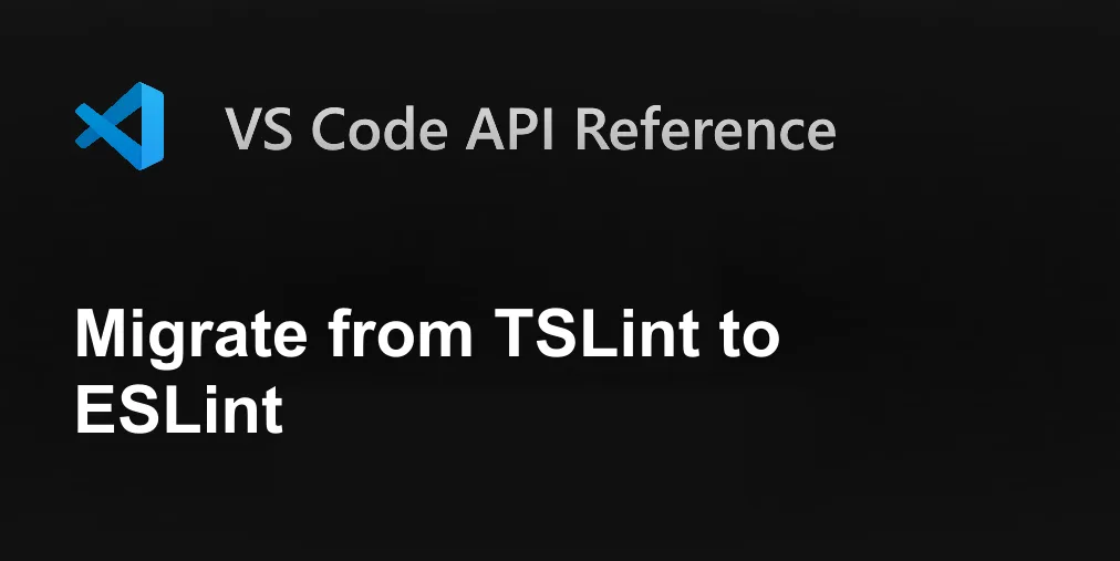 Migrate from TSLint to ESLint | Visual Studio Code Extension API