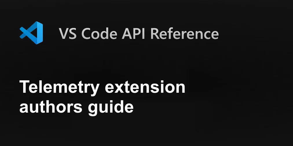 Telemetry extension authors guide | Visual Studio Code Extension API
