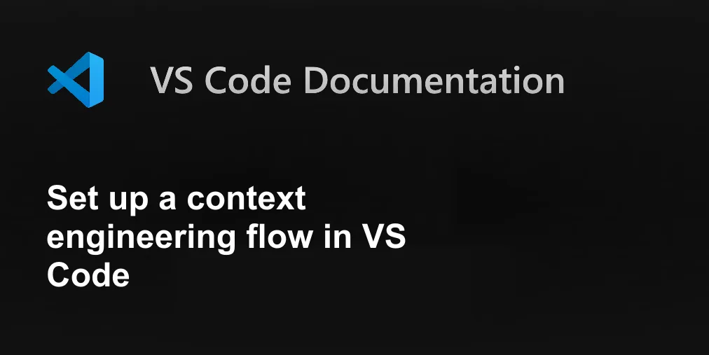 Set up a context engineering flow in VS Code