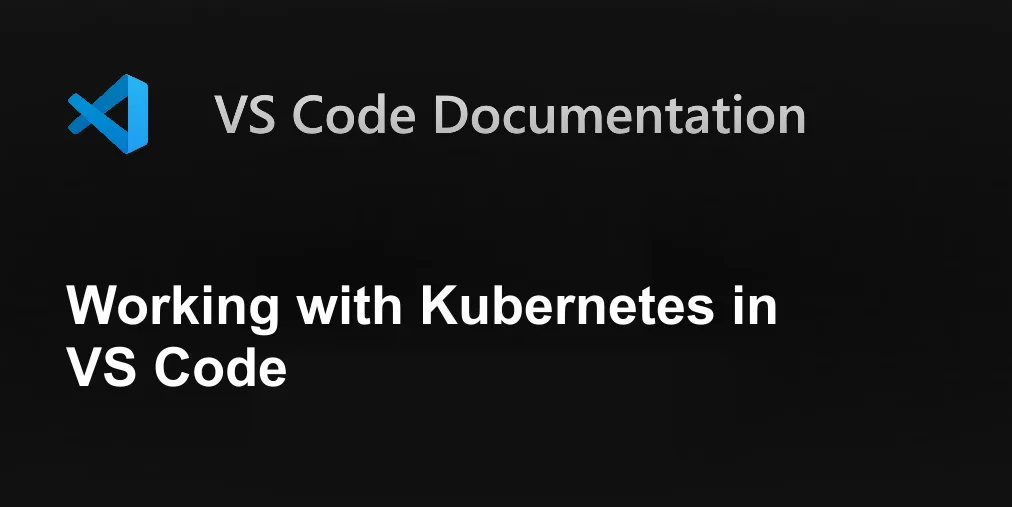Working with Kubernetes in VS Code