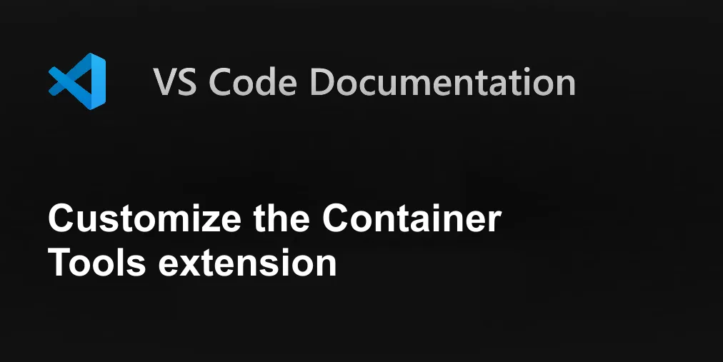 Customize the Container Tools extension