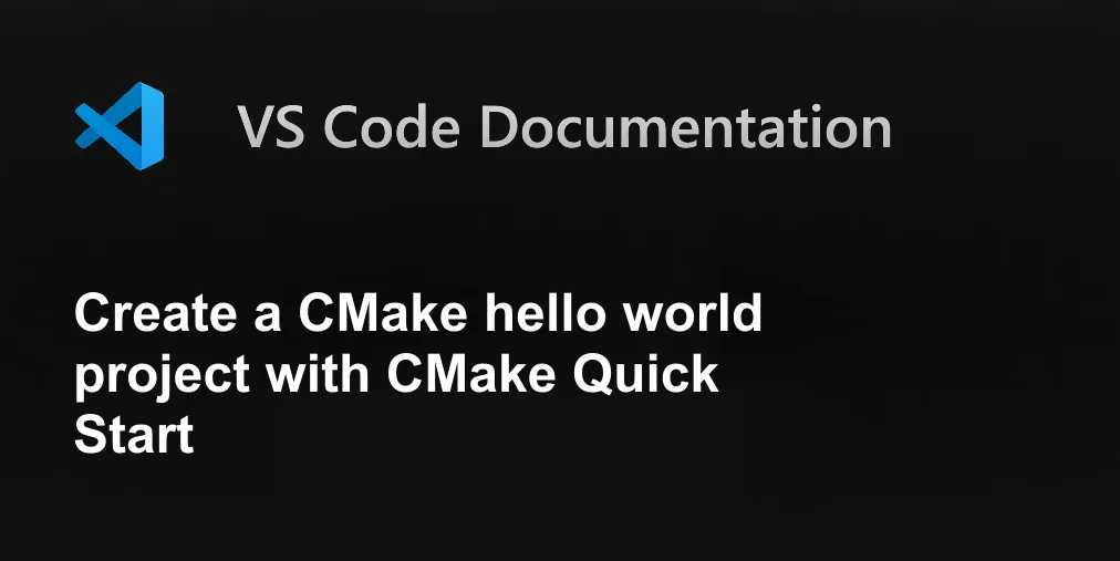 Create a CMake hello world project with CMake Quick Start