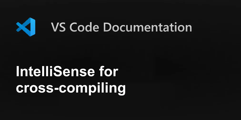 IntelliSense for cross-compiling