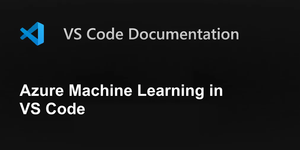 Azure Machine Learning in VS Code