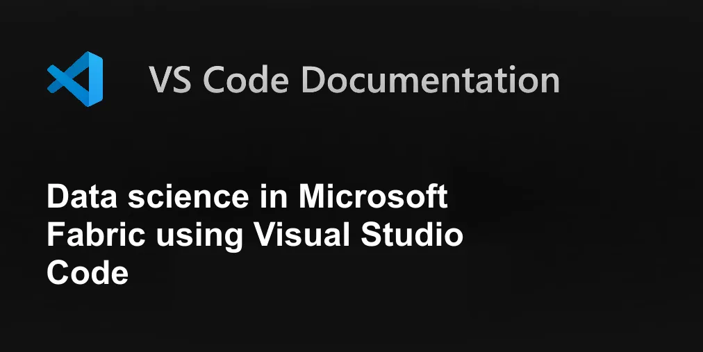 Data science in Microsoft Fabric using Visual Studio Code