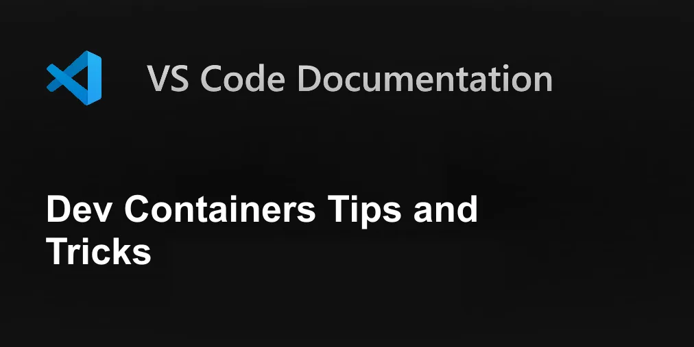 Dev Containers Tips and Tricks