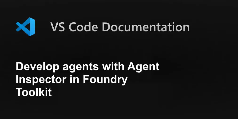 Develop agents with Agent Inspector in Foundry Toolkit