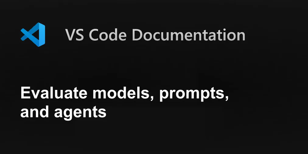 Evaluate models, prompts, and agents