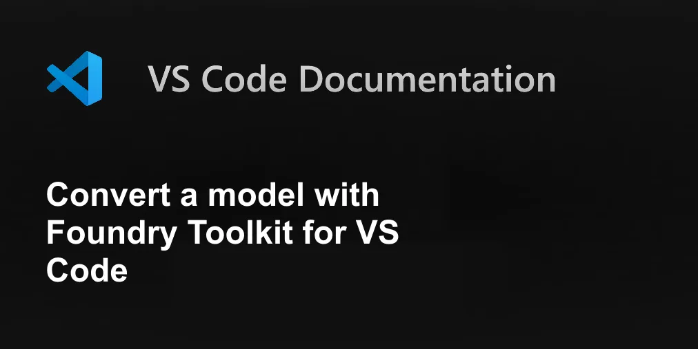 Convert a model with Foundry Toolkit for VS Code