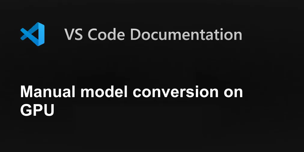 Manual model conversion on GPU