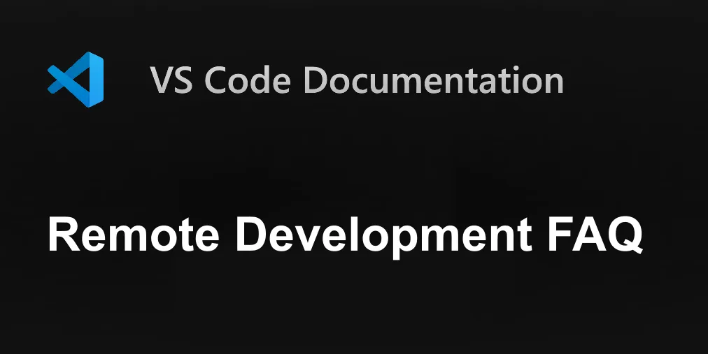 Remote Development FAQ